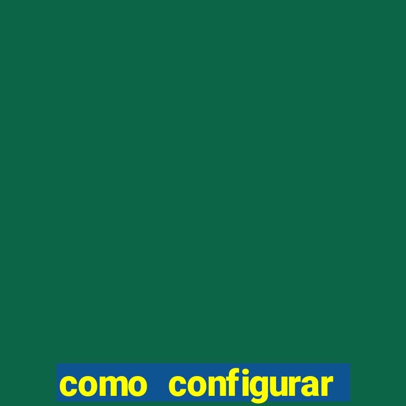 como configurar maquininha mercado pago